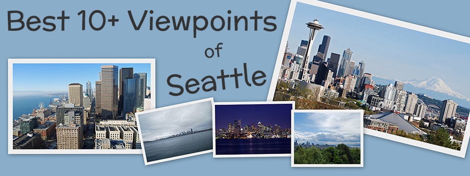 Best Views of Seattle | 10+ Amazing Viewpoints